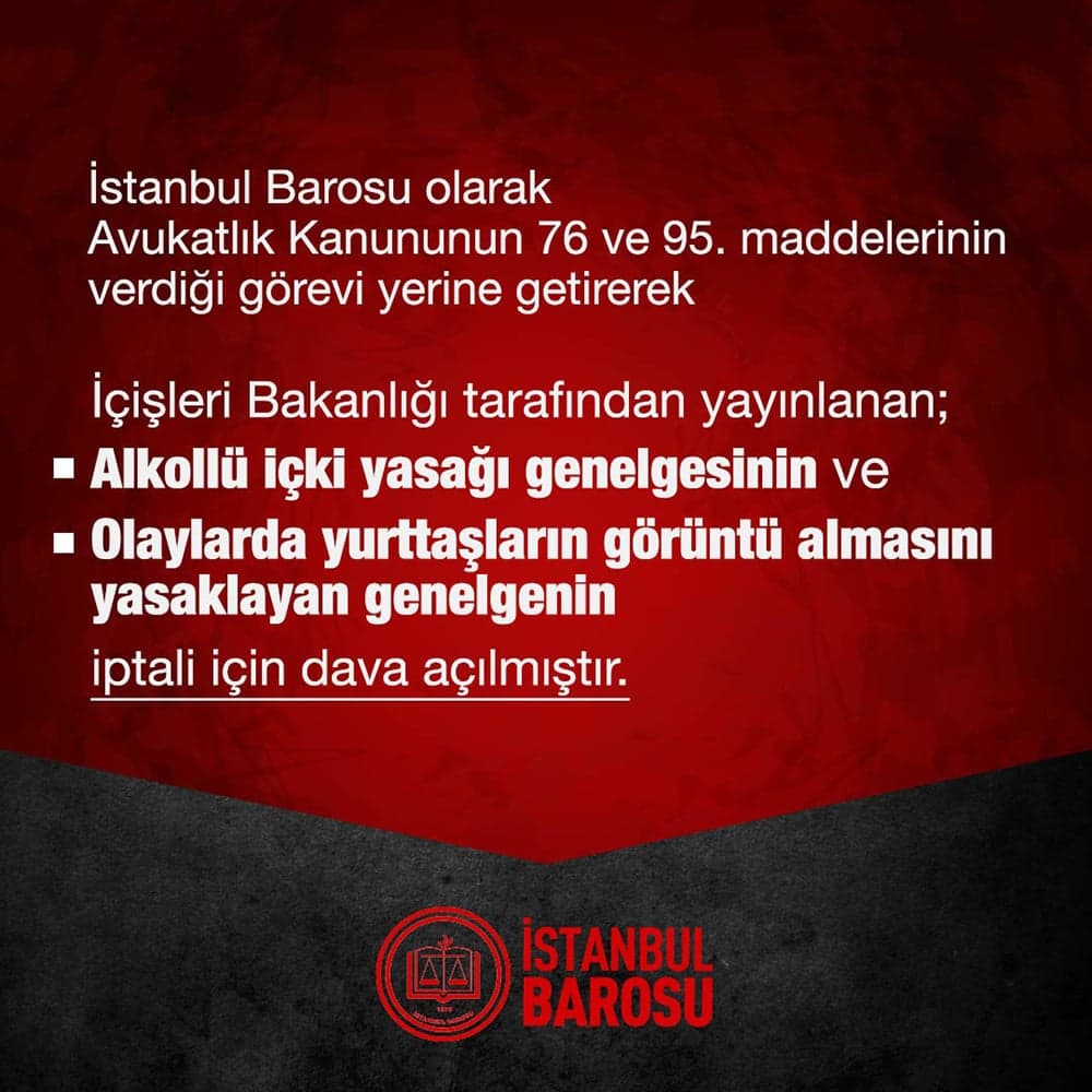 Alkollü İçki Yasağı Genelgesinin ve Olaylarda Yurttaşların Görüntü Almasını Yasaklayan Genelgenin İptali İçin Dava Açılmıştır