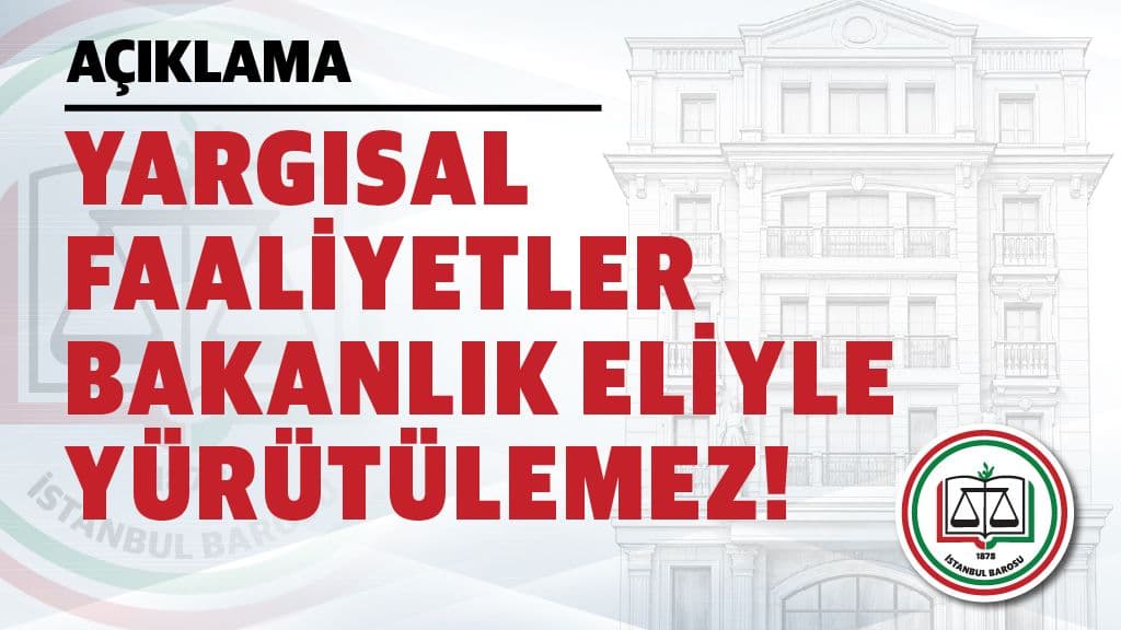 YARGISAL FAALİYETLER BAKANLIK ELİYLE YÜRÜTÜLEMEZ!