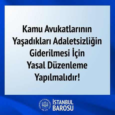 Kamu Avukatlarının Yaşadıkları Adaletsizliğin Giderilmesi için Yasal Düzenleme Yapılmalıdır