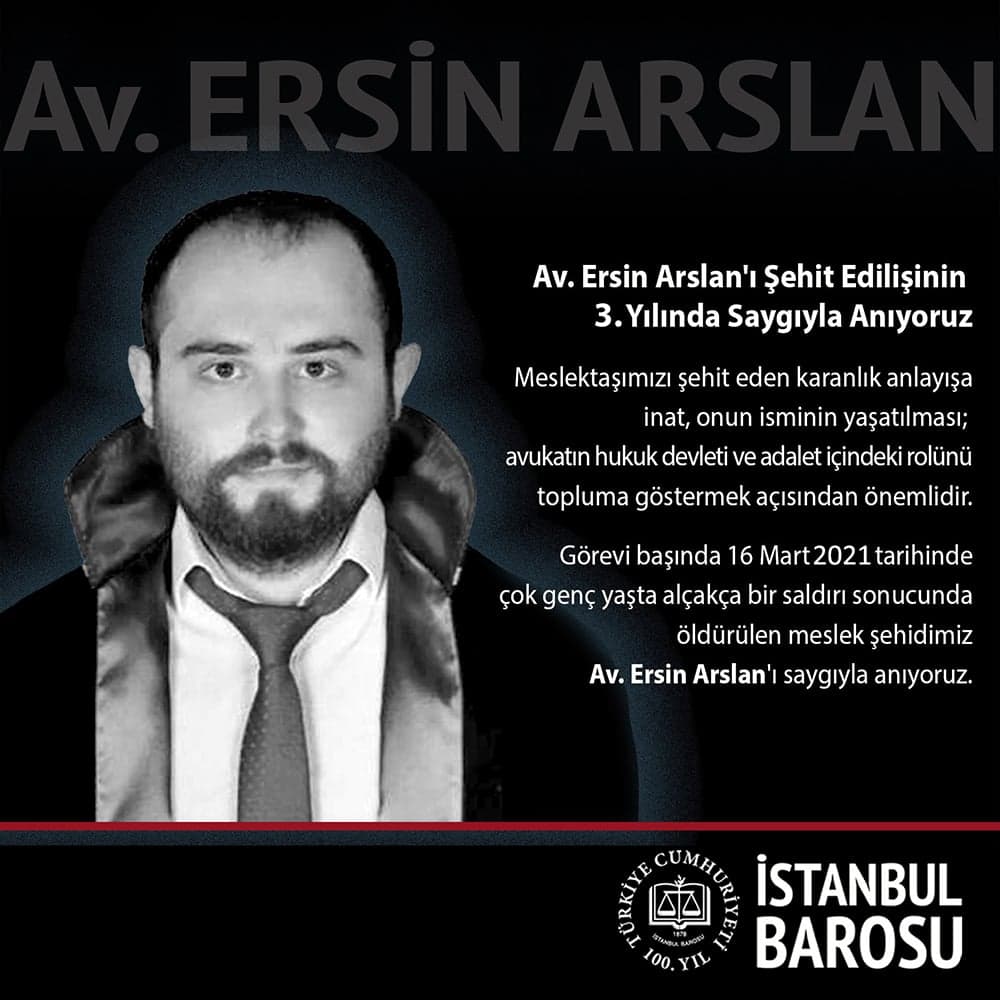 Av. Ersin Arslan'ı Şehit Edilişinin 3. Yılında Saygıyla Anıyoruz.