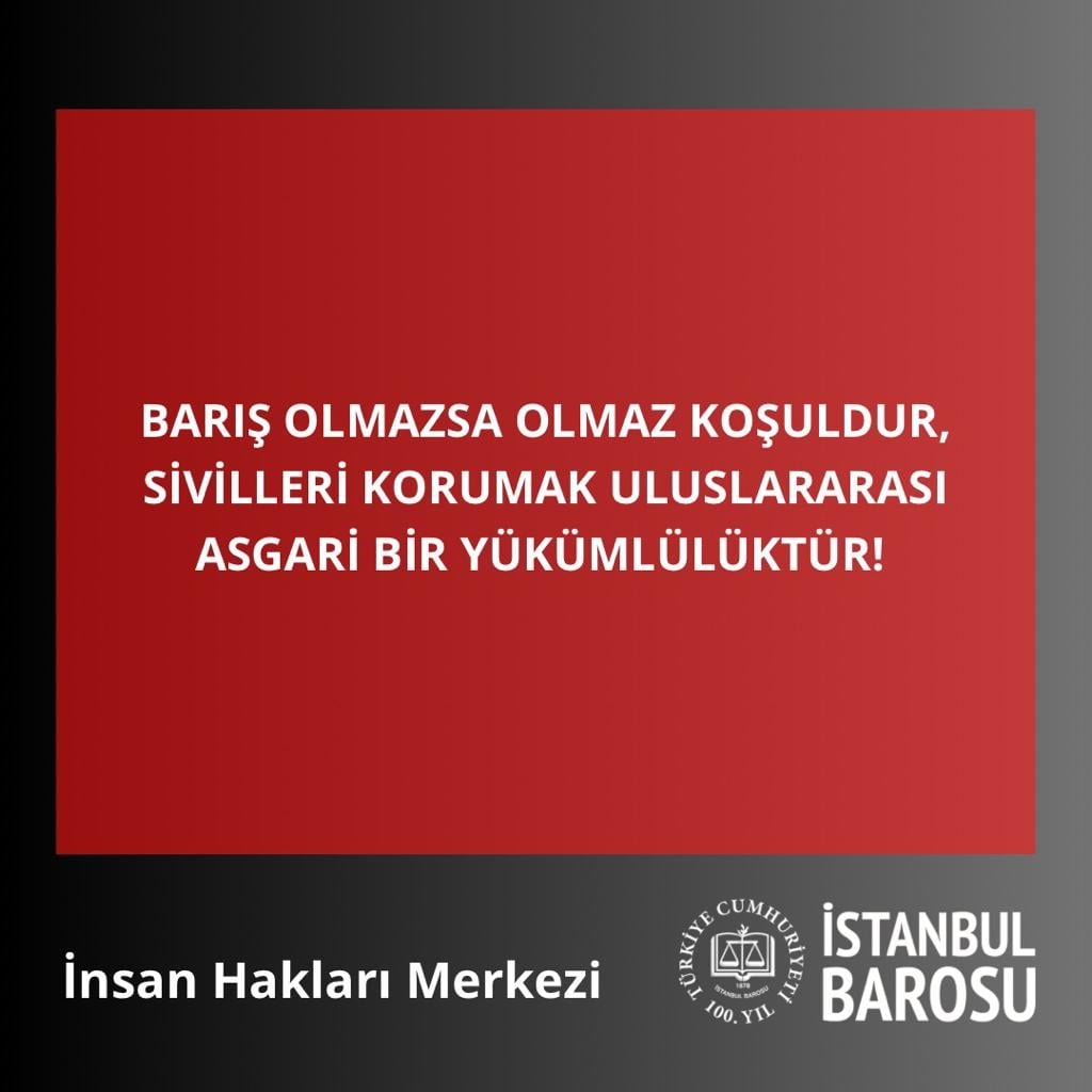 Barış Olmazsa Olmaz Koşuldur, Sivilleri Korumak Uluslararası Asgari Bir Yükümlülüktür!
