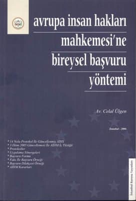 Avrupa İnsan Hakları Mahkemesine
Bireysel Başvuru Yöntemi