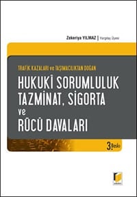 Trafik Kazaları Ve Taşımacılıktan Doğan Hukuki Sorumluluk, Tazminat, Sigorta Ve Rücu Davaları