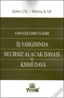 İş Yargısında Belirsiz Alacak Davası
Ve Kısmi Dava