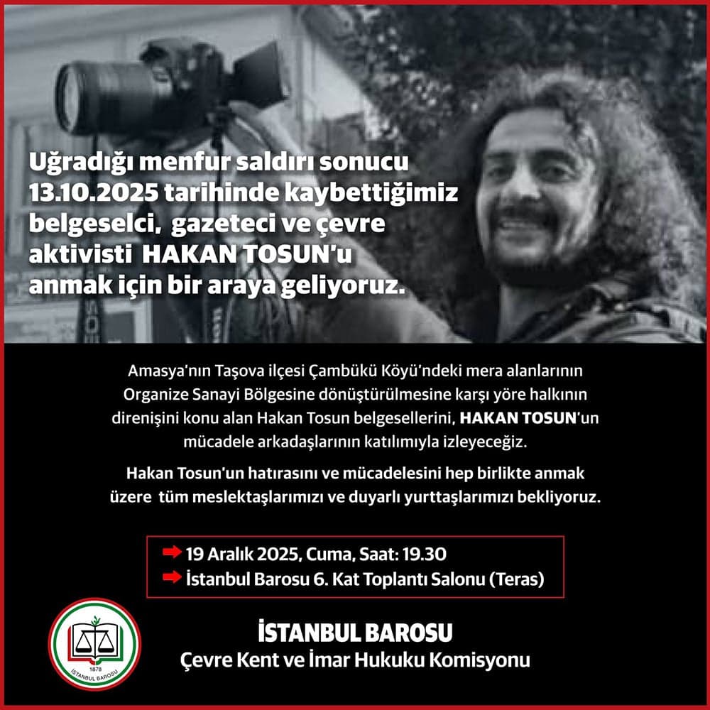 Uğradığı menfur saldırı sonucu 13.10.2025 tarihinde kaybettiğimiz belgeselci, gazeteci ve çevre aktivisti Hakan Tosun’u anmak için bir araya geliyoruz.