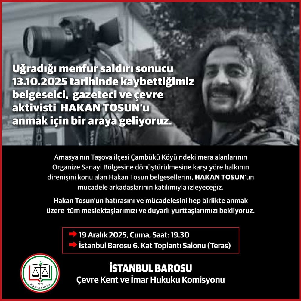 Uğradığı menfur saldırı sonucu 13.10.2025 tarihinde kaybettiğimiz belgeselci, gazeteci ve çevre aktivisti Hakan Tosun’u anmak için bir araya geliyoruz.