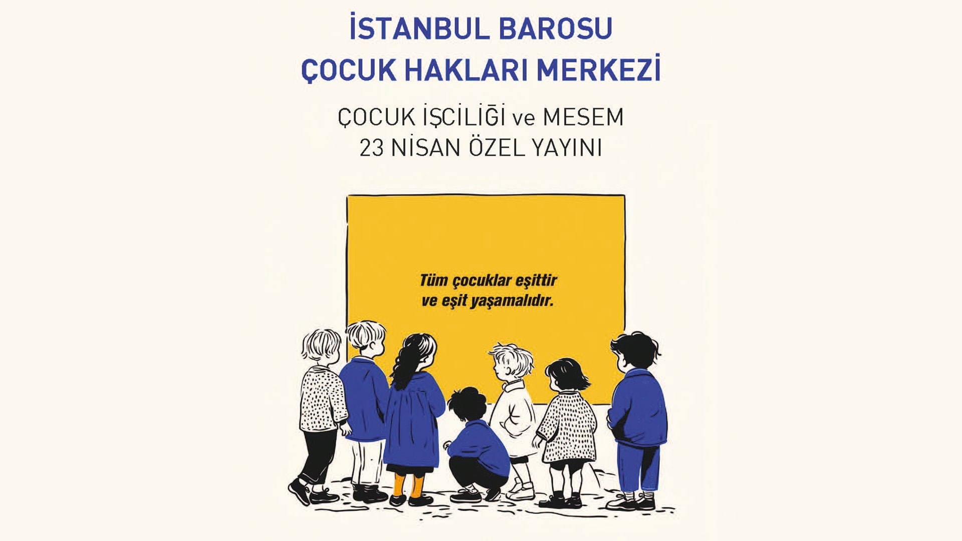 İSTANBUL BAROSU ÇOCUK HAKLARI MERKEZİ 23 NİSAN ÖZEL YAYINI