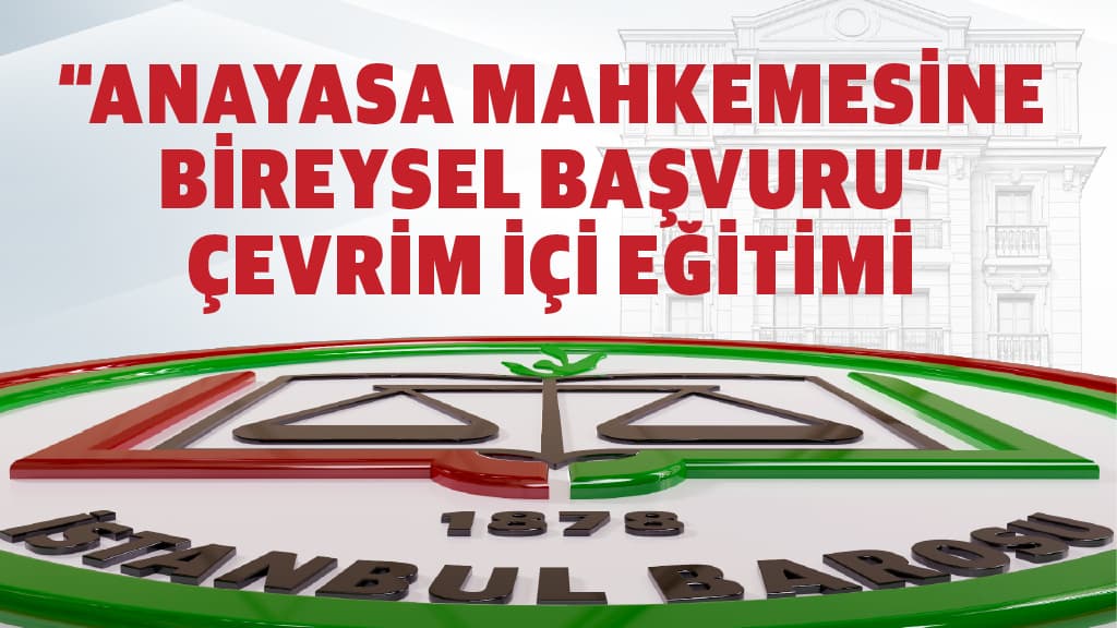 “ANAYASA MAHKEMESİNE BİREYSEL BAŞVURU” ÇEVRİM İÇİ EĞİTİMİ